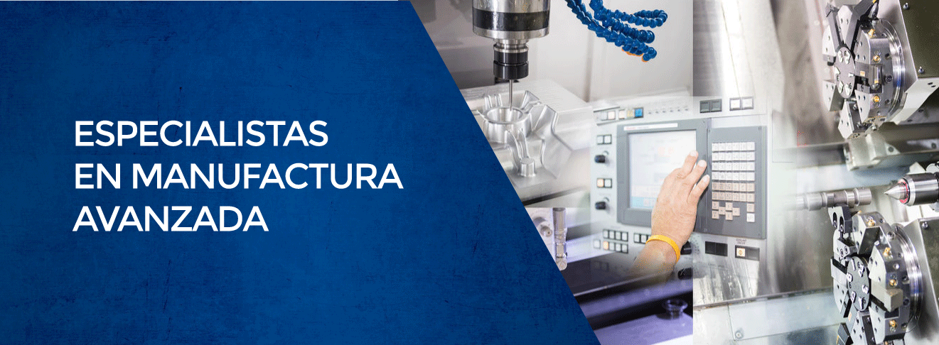 Especialistas en Manufactura Avanzada